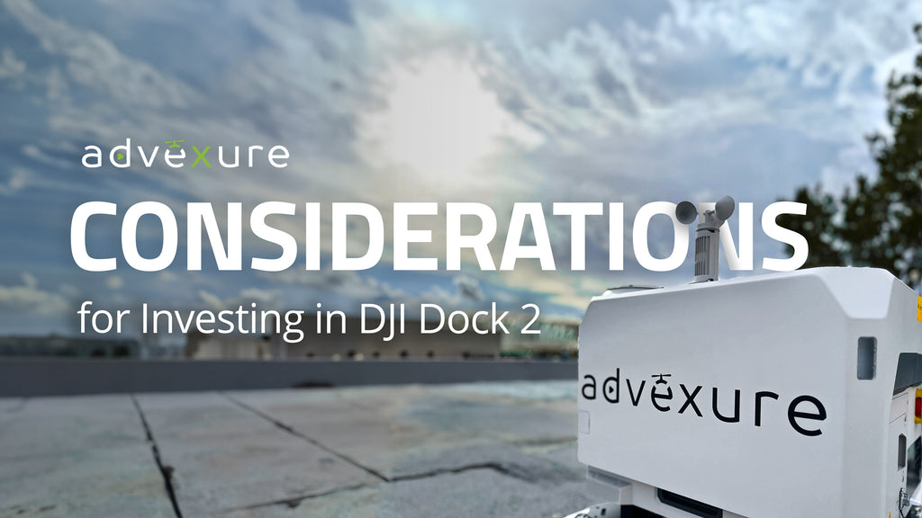 Key Considerations for Investing in DJI Dock 2 – Advexure