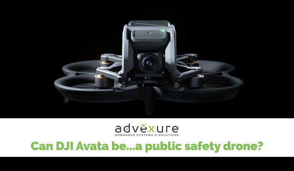 DJI Avata for Public Safety...Why Not?
