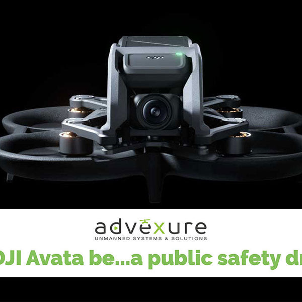 DJI Avata for Public SafetyWhy Not? | Advexure